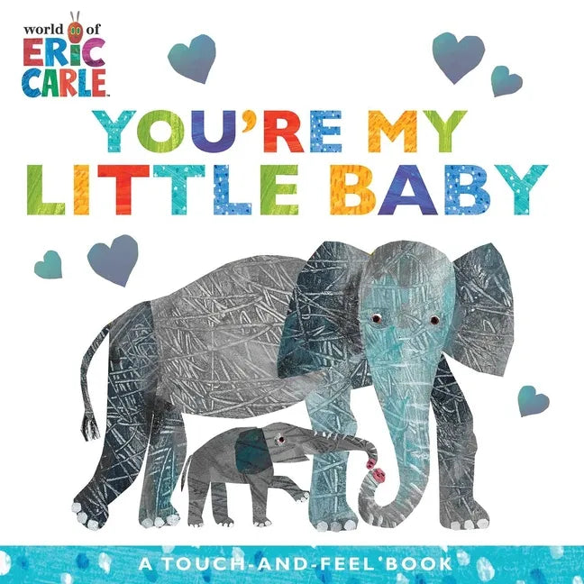 You're My Little Baby: A Touch-And-Feel Book - Board Book